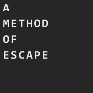 Escape Methods Modern Music | A Method of Escape