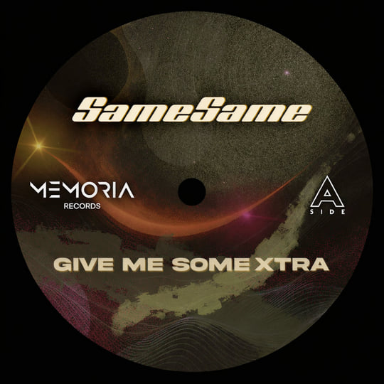 SameSame - Give Me Some Xtra | Memoria Music Group