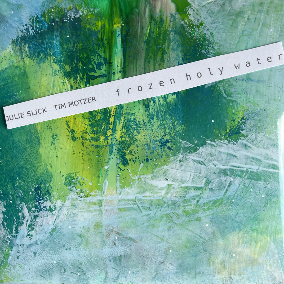 frozen holy water | julie slick + tim motzer | Tim Motzer / 1k