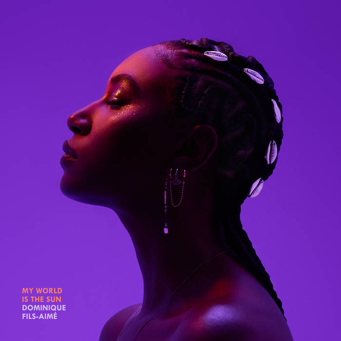 Dominique Fils-Aimé, “My World is the Sun”