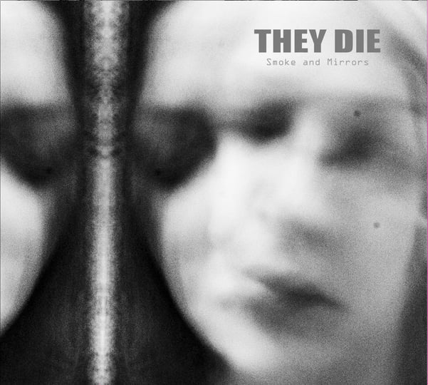 Smoke And Mirrors | They Die | SwissDarkNights Label