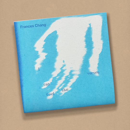 I can feel the waves | frances chang