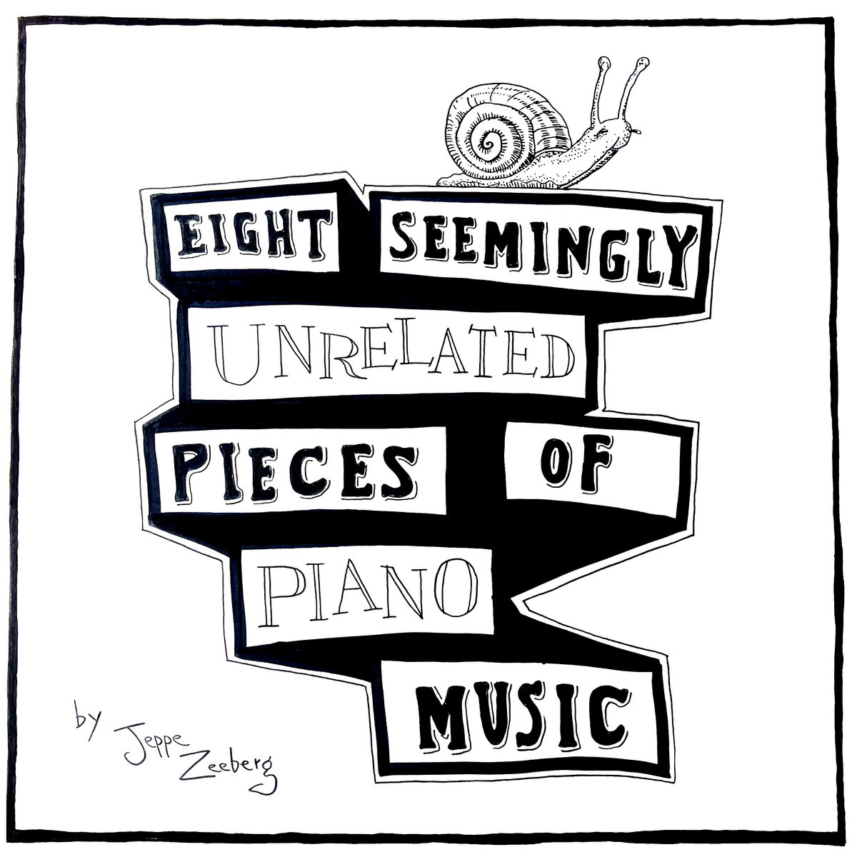 Eight Seemingly Unrelated Pieces of Piano Music | Jeppe Zeeberg