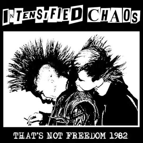 INTENSIFIED CHAOS - That's not Freedom 1982 LP (NR016) | Nausea