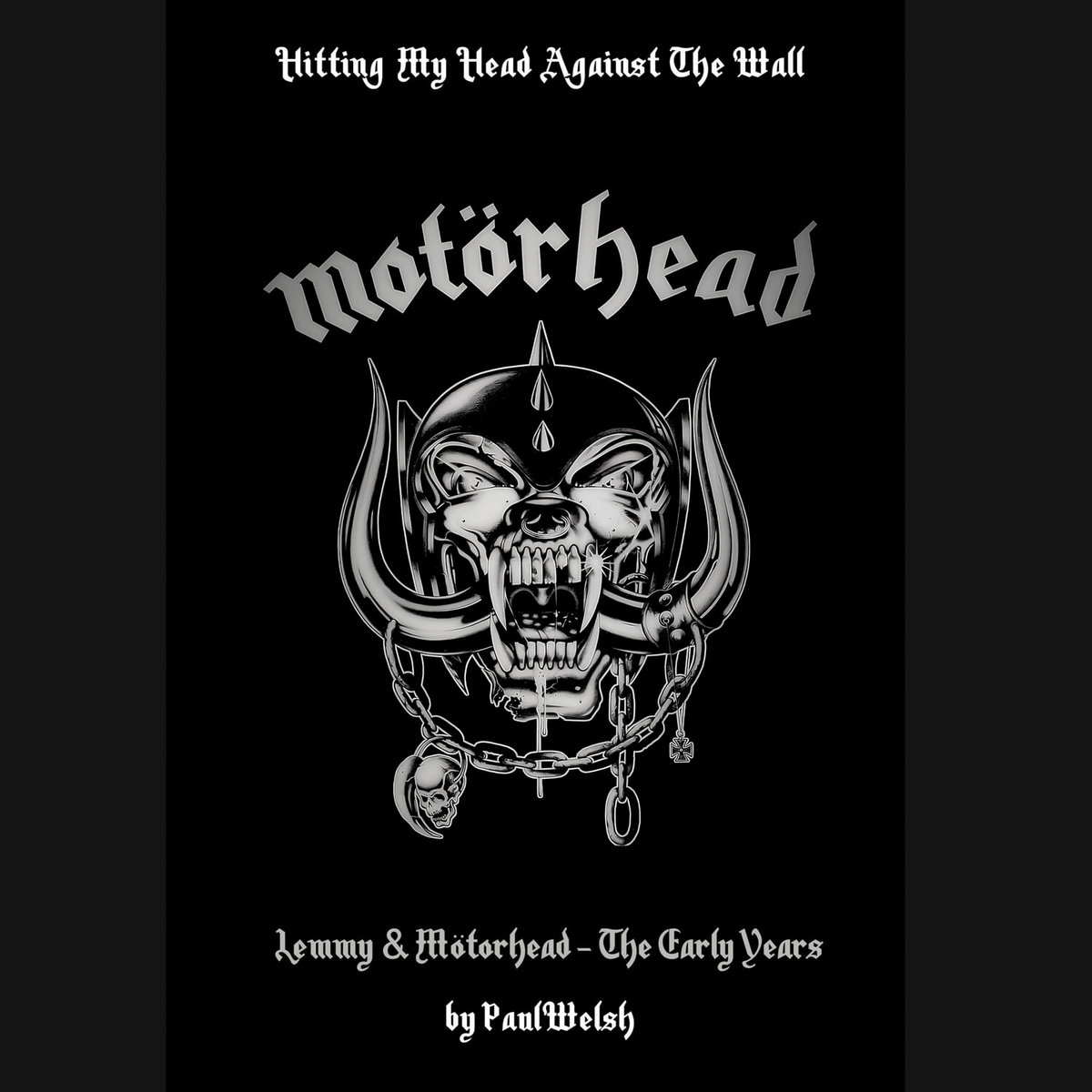 Lemmy & Motörhead - The Early Years Paul Welsh & Lemmy - Book