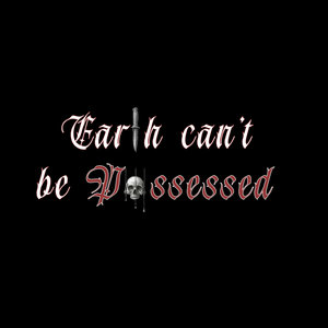 Earth Can't Be Possessed