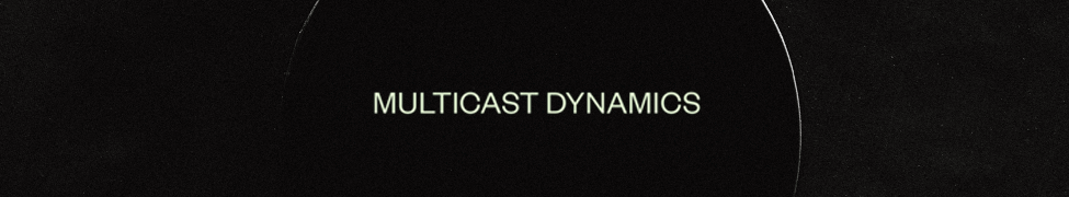 Music | Multicast Dynamics