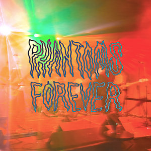 Phantoms Forever
