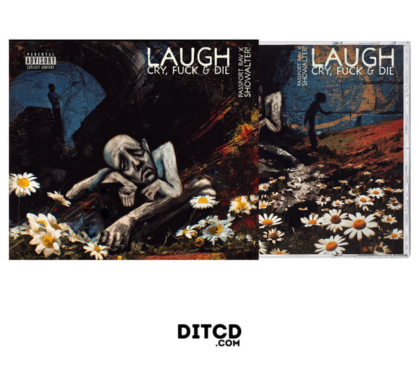 Laugh, Cry, Fuck & Die | Passport Rav & SHOWALTER! | DITCD.COM