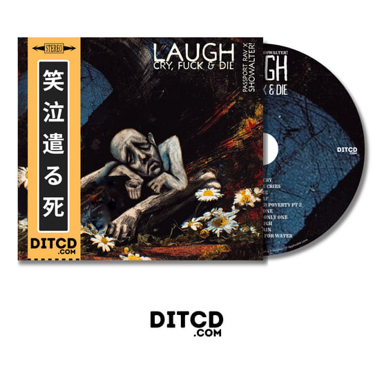 Laugh, Cry, Fuck & Die | Passport Rav & SHOWALTER! | DITCD.COM