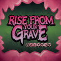Rise From Your Grave