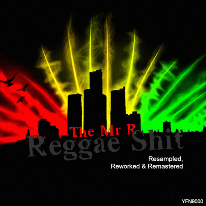 The Mr R: Reggae Shit Resampled, Reworked & Remastered | YFN9000 ...