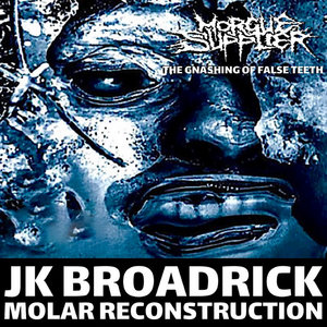 The Gnashing of False Teeth (JK Broadrick Molar Reconstruction) cover