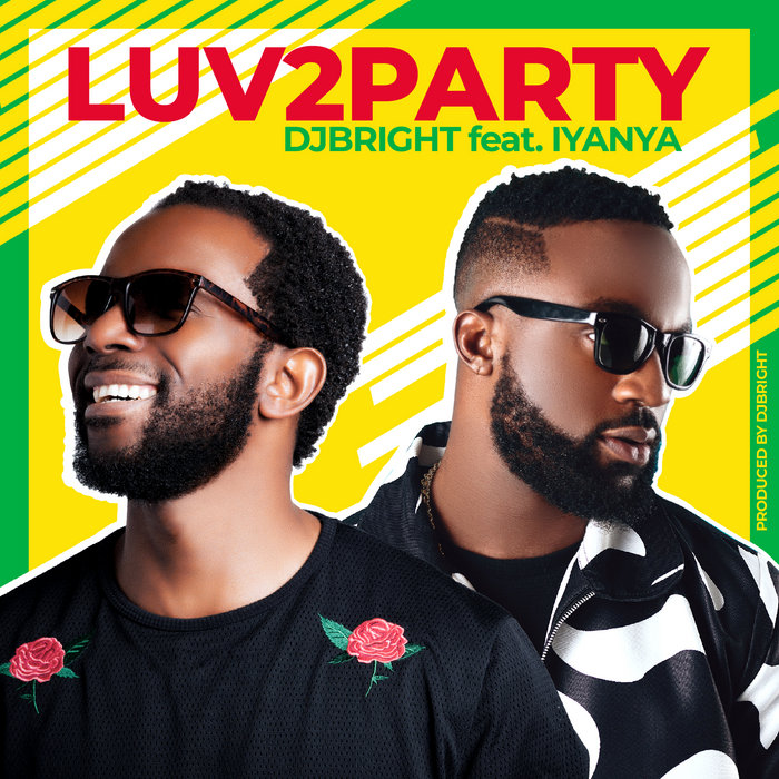 Luv2party DJ Bright Feat. Iyanya DJ Bright
