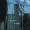 Factory Kids- Cried Off (2013) Cover Art