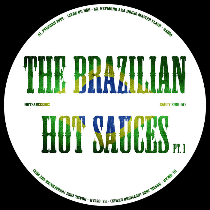 Parisian Soul, Keymono Aka House Master Flash, Oscar / The Brazilian Hot Sauces Pt. 1 Parisian Soul, Keymono Aka House Master Flash, Oscar / The Brazilian Hot Sauces Pt. 1