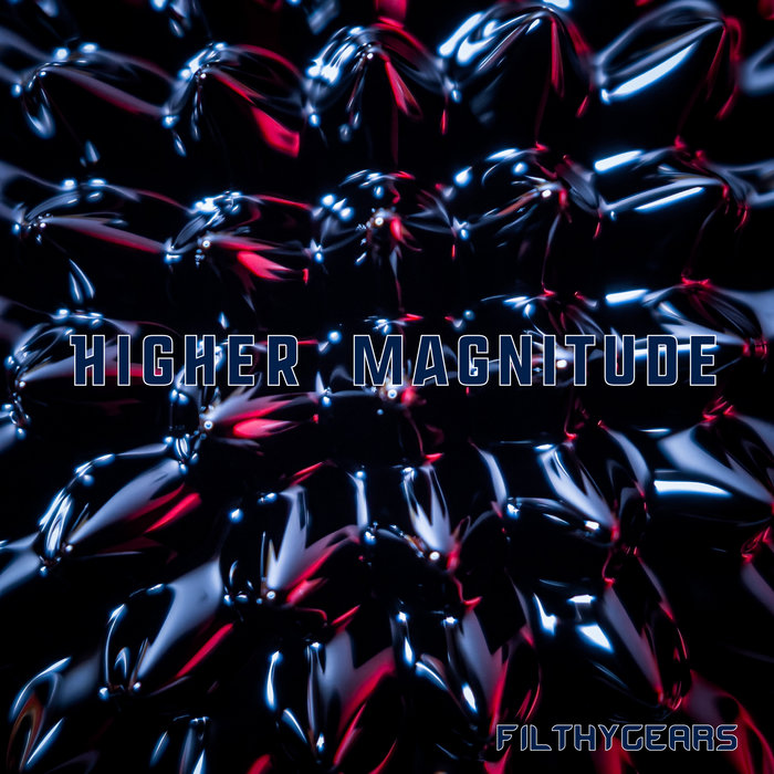 Higher Magnitude Filthy Gears