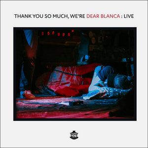 Thank You So Much, We're Dear Blanca: Live cover