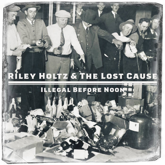 Illegal Before Noon | Riley Holtz & The Lost Cause