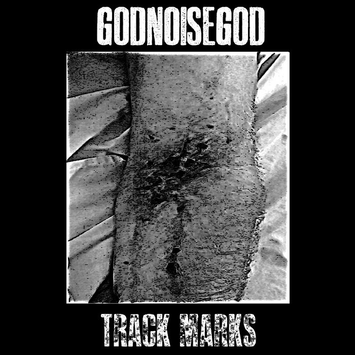 Track Marks godNOISEgod
