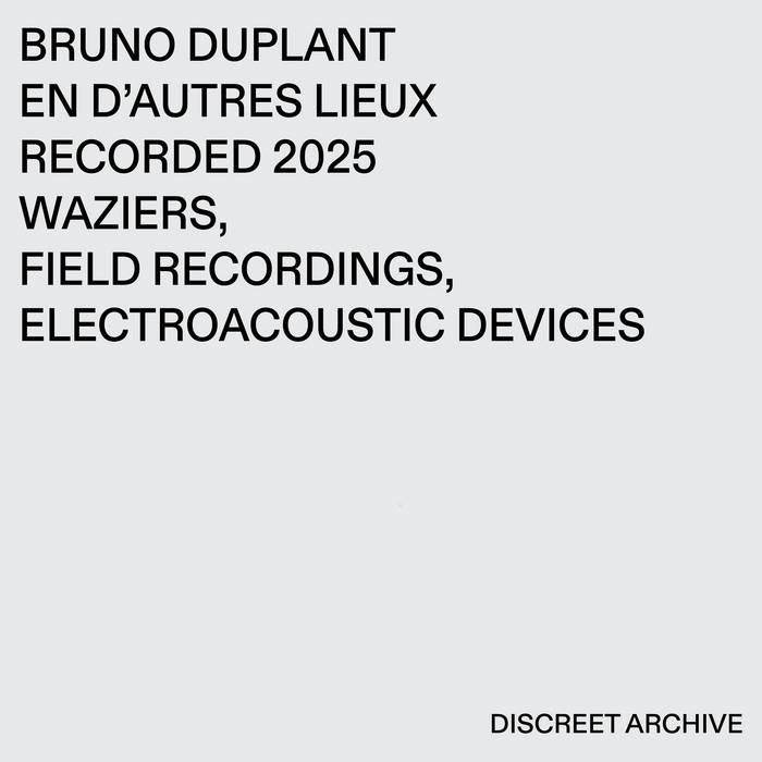 En D'autres Lieux | Bruno Duplant | Discreet Archive