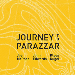 Journey To ParazzarJoe McPhee, John Edwards & Klaus Kugel cover