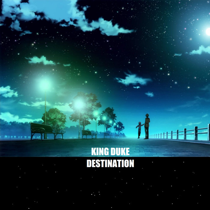 D E S T I N A T I O N | King Duke