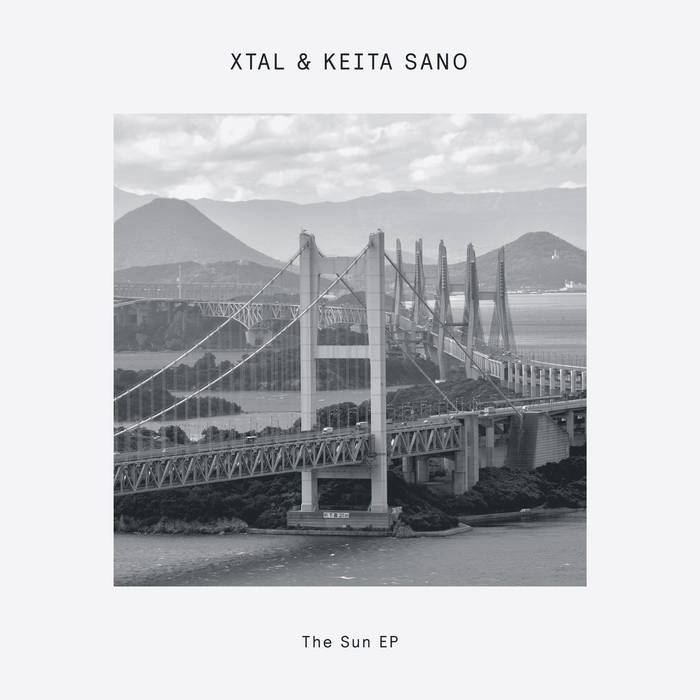 XTAL & Keita Sano / The Sun EP XTAL & Keita Sano / The Sun EP