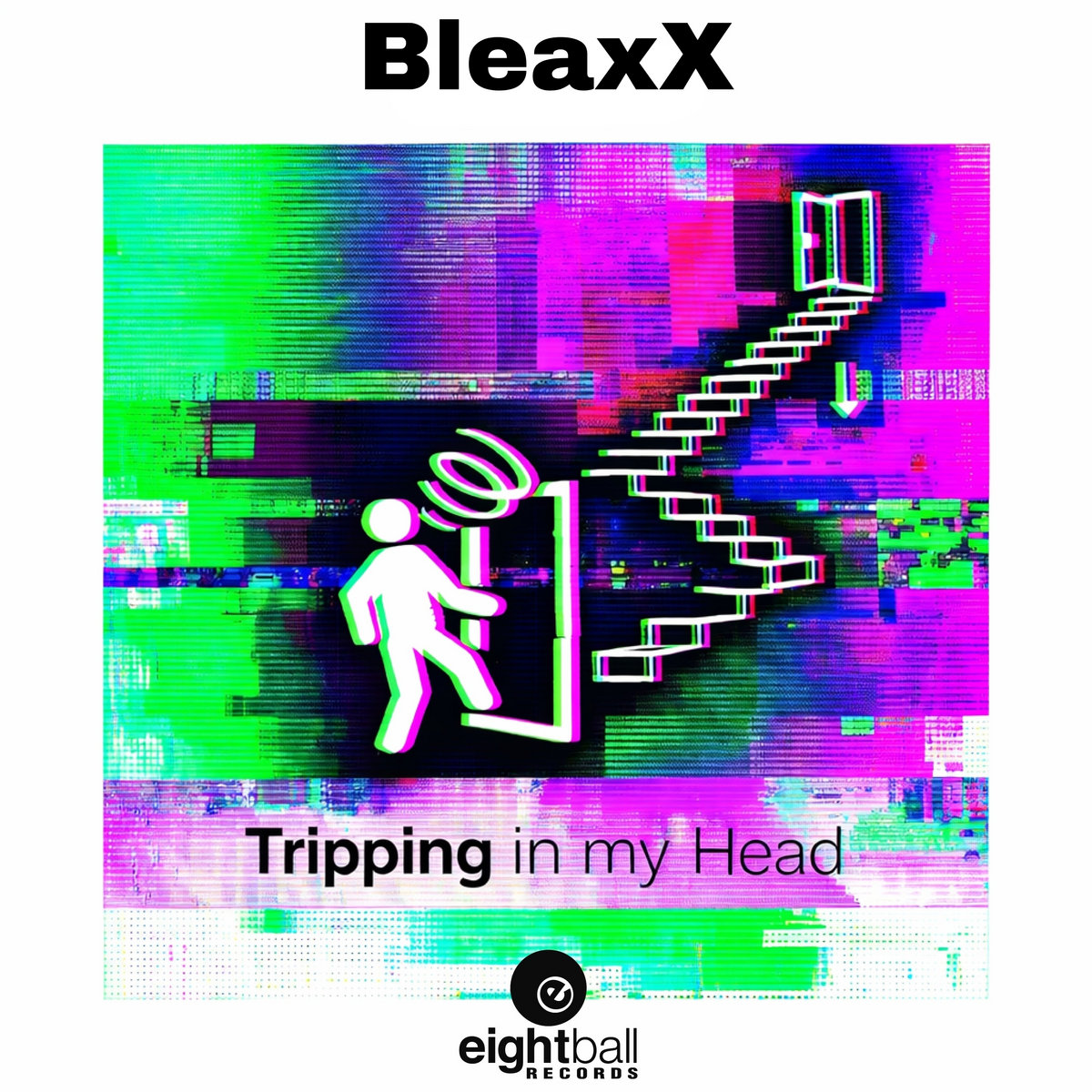 Tripping in my Head | BLEAXX | Eightball Records