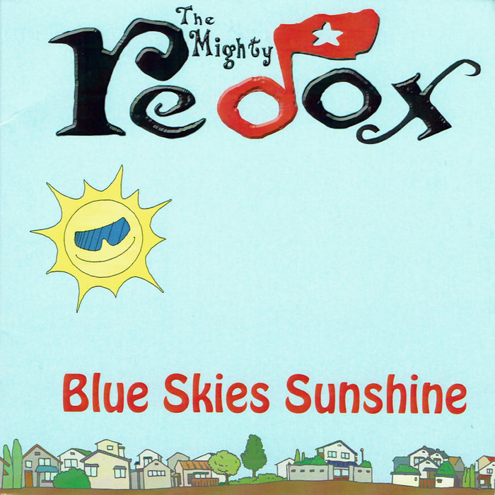 Blue Skies Sunshine | The Mighty Redox