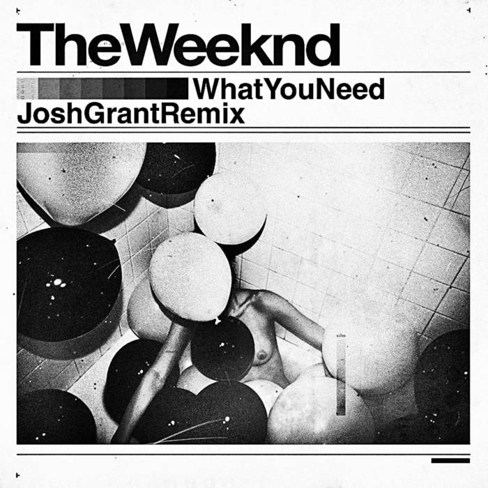 What You Need The Weeknd