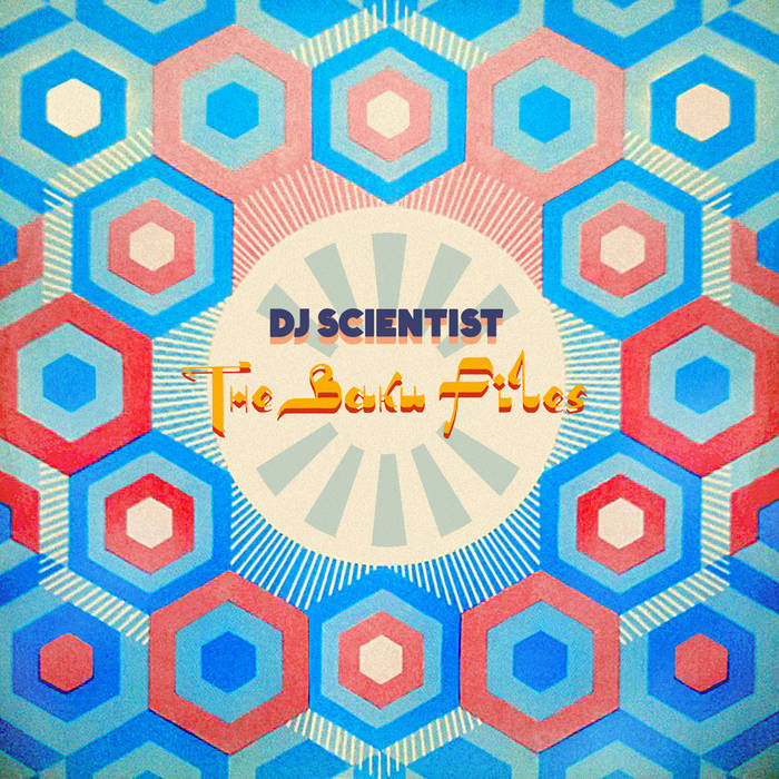 The Baku Files | DJ Scientist
