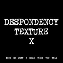 DESPONDENCY TEXTURE X [TF00204] cover art