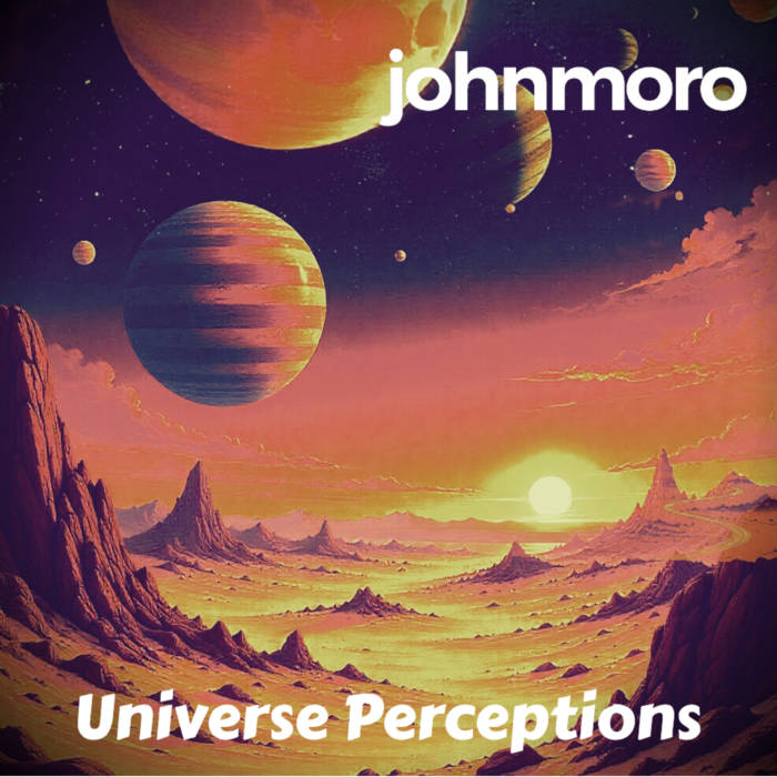 johnmoro - Universe Perceptions