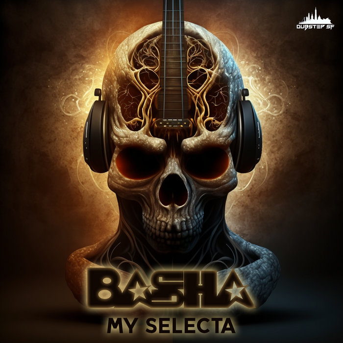 My Selecta My Selecta | Basha (Dubstep Sf) | Dubstep sf