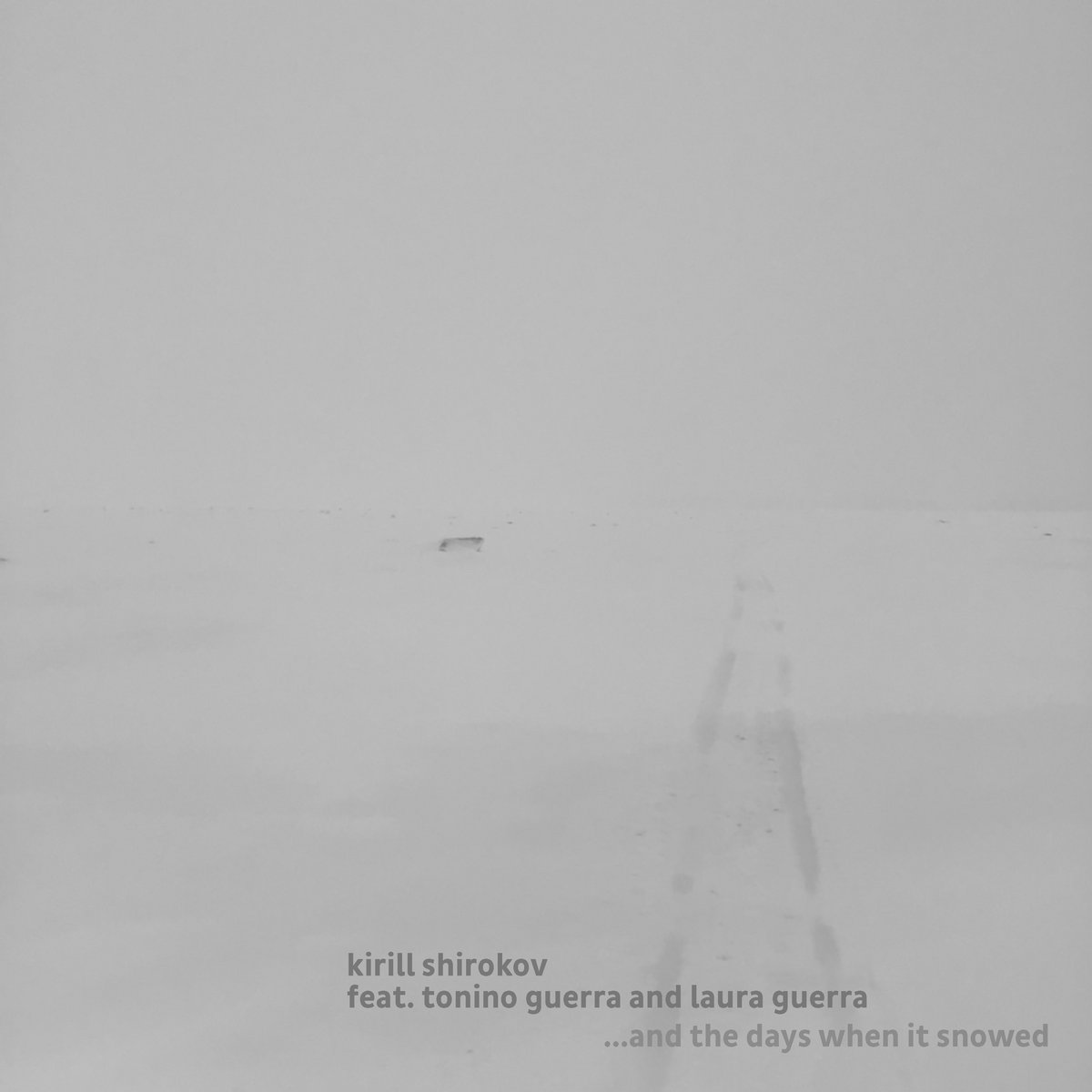 Kirill Shirokov feat. Tonino Guerra and Laura Guerra – …and the days when it snowed Kirill Shirokov feat. Tonino Guerra and Laura Guerra – …and the days when it snowed