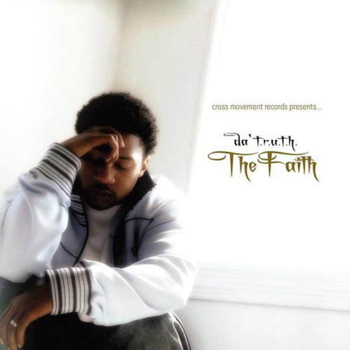 The Faith | Da' T.R.U.T.H. | Cross Movement Records