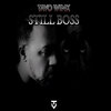 STILL BOSS
