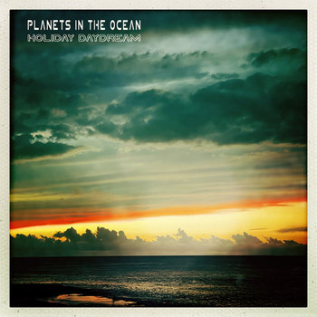 Holiday Daydream | Planets in the Ocean