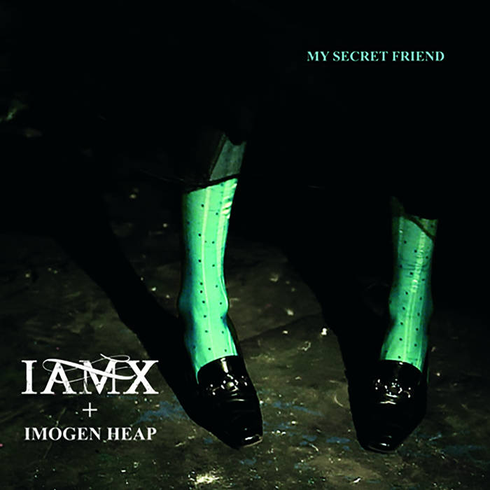 My Secret Friend | IAMX, Imogen Heap | IAMX