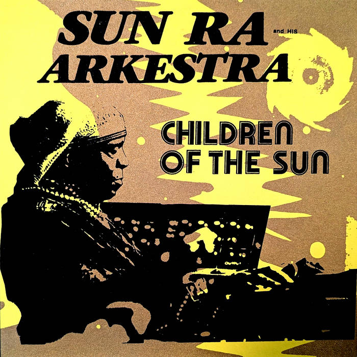 Children Of The Sun / They Plan To Leave | Sun Ra and his Arkestra