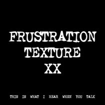 FRUSTRATION TEXTURE XX [TF00707] cover art