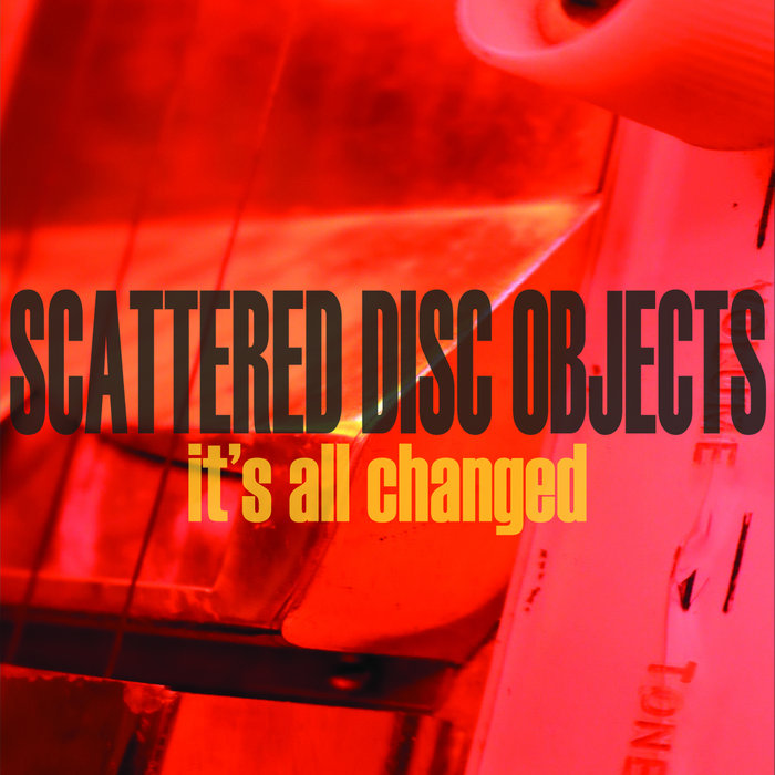 It's All Changed Scattered Disc Objects