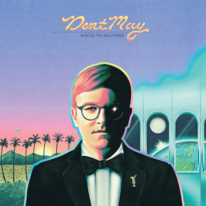 Dent May — Across The Multiverse