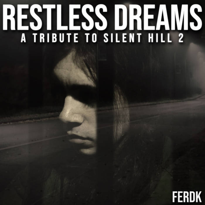 Restless Dreams (A Tribute to Silent Hill 2) | Ferdk