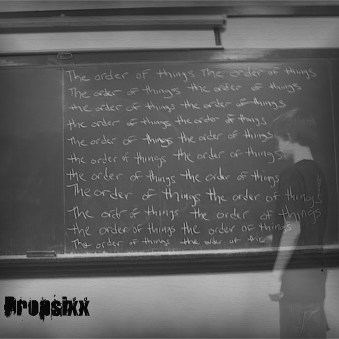 The Order Of Things Dropsixx