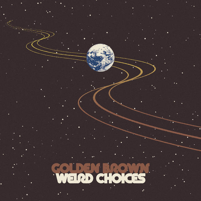 Weird Choices | Golden Brown