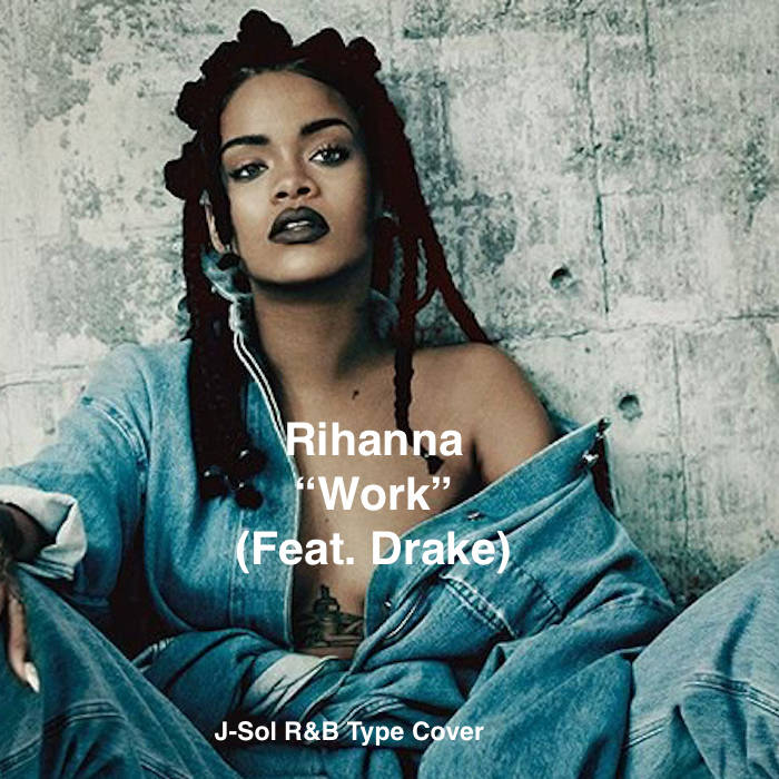 Rihanna Ft. Drake - Work (J-Sol R&B Version) | J-Sol
