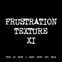 FRUSTRATION TEXTURE XI [TF00266] cover art