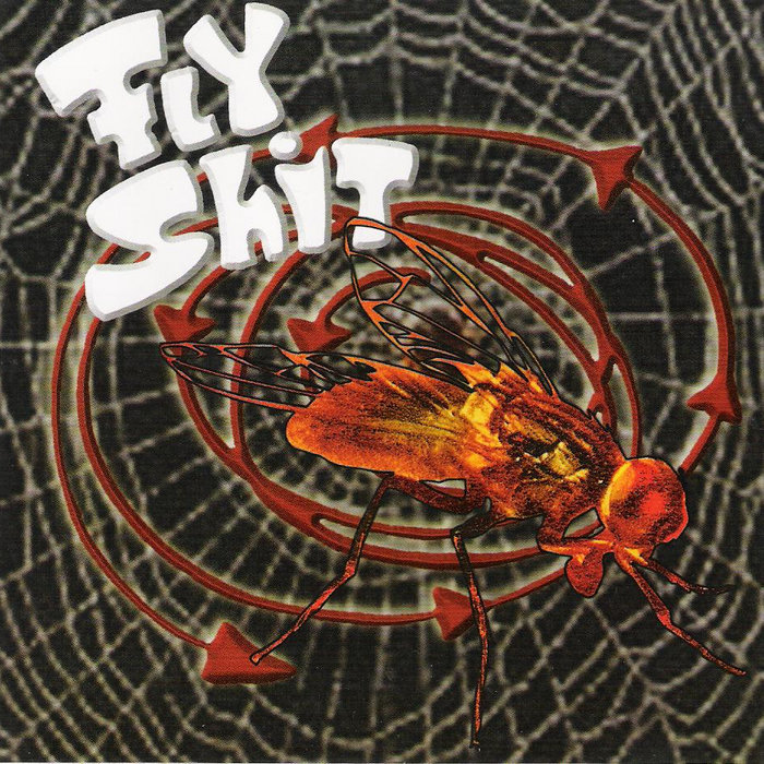 Fly shit Fly Shit FLY SHIT